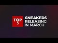 Top 5 Sneakers Releasing In March