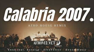 Enur Feat. Natasja - Calabria 2007 Afro House Remix 2026 (Deep Club Mix)