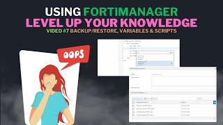 Using FortiManager Series: Mastering Configuration Backup/Restore, Variables & Scripts PT7