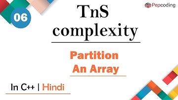 Partition An Array | Module : TnS complexity | In Hindi | C++ | Video_6