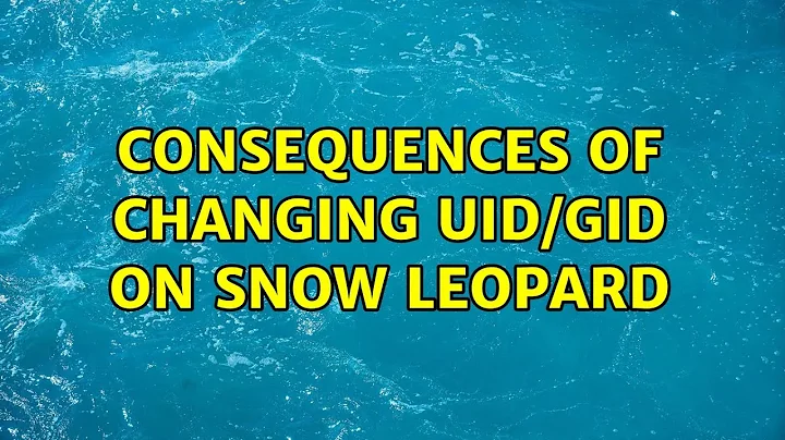 consequences of changing uid/gid on snow leopard (3 Solutions!!)