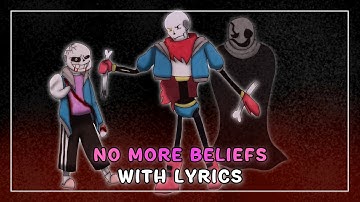 No More Beliefs With Lyrics | Undertale: Help From The Void