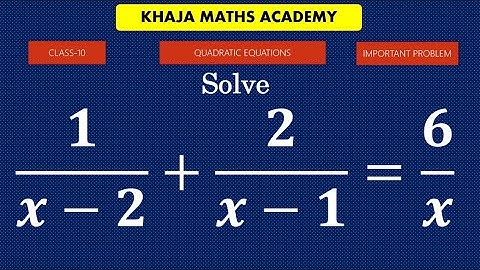 Solve 1/(x-2)+2/(x-1)=6/x QUADRATIC EQUATIONS CLASS-10 IMPORTANT PROBLEM (CBSE 2013)