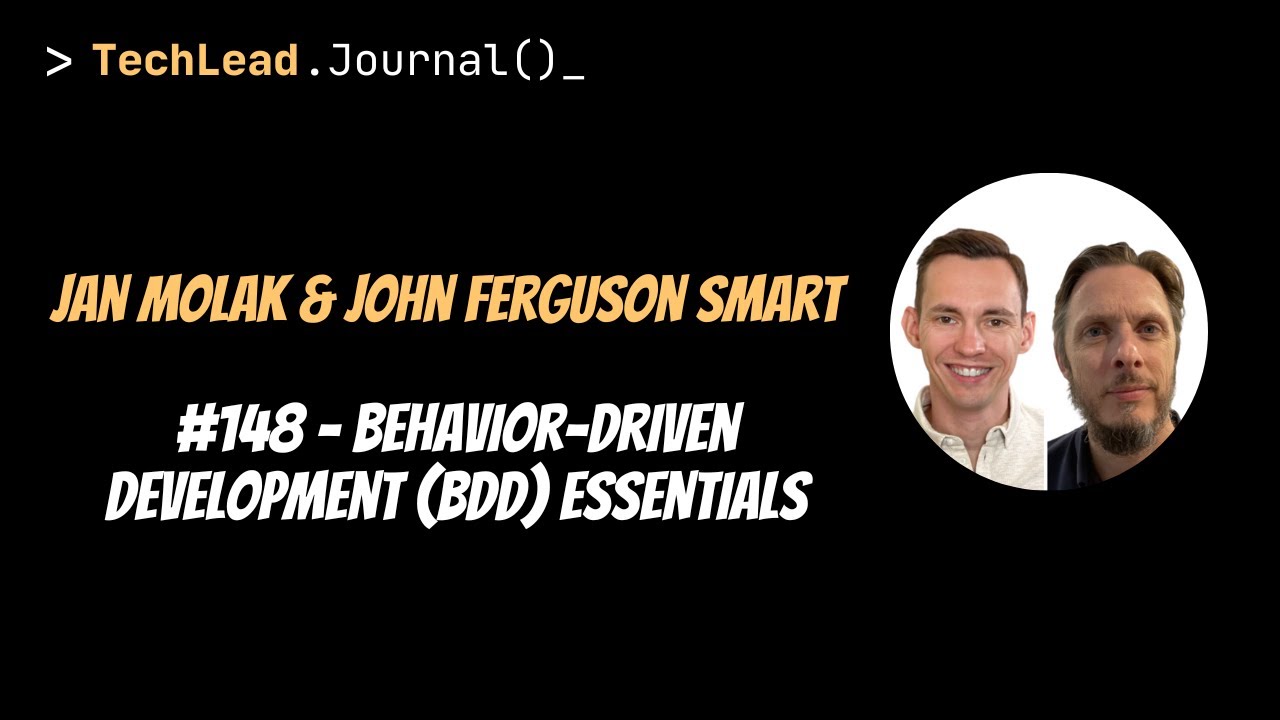 #148 - Behavior-Driven Development (BDD) Essentials - Jan Molak & John Ferguson Smart