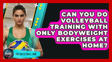 Can You Do Volleyball Training With Only Bodyweight Exercises At Home? - The Volleyball Hub