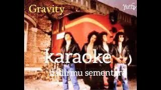 KARAOKE HADIRMU SEMENTARA GRAVITY