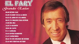 El Fary Grandes Exitos-  Lo Mejor De Lo Mejor El Fary- Mejores Canciones de El Fary