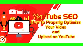 Class 35 | YouTube SEO: How to Properly Optimize Your Video and Upload on YouTube