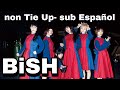 BiSH- NON TIE UP [SUB ESPAÑOL]