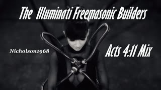 The Illuminati Freemasonic Builders -Acts 4:11 Mix