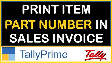 HOW TO PRINT ITEM PART NUMBER IN SALES INVOICE IN TALLY PRIME | HOW TO ENABLE PART NUMBER IN STOCK