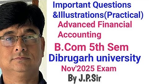 Advanced Financial Accounting ll Dibrugarh University ll  Important Practical Questions ll