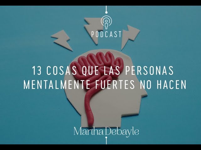 13 Cosas Que Las Personas Mentalmente Fuertes No Hacen Martha Debayle Youtube<script async src=