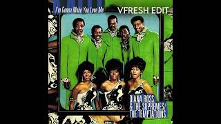 I'm Gonna Make You Love Me (VFRESH EDIT) The Supremes and The Temptations