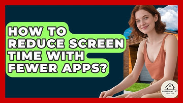 How To Reduce Screen Time With Fewer Apps? - Minimalist Home Life