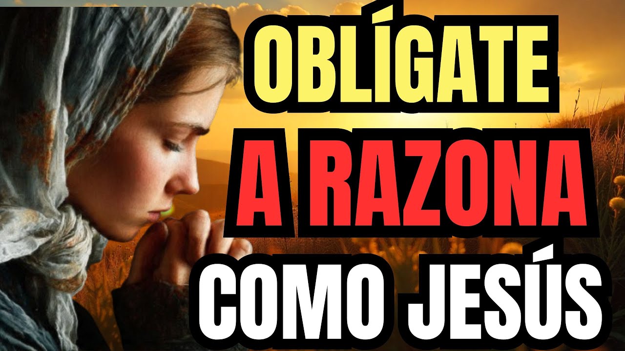 Cómo FORZARTE a Razonar Como Cristo (Lo Que NINGUNO Te Explica)