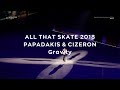 Gabriella PAPADAKIS &amp; Guillaume CIZERON &quot;Gravity&quot; │ All That Skate 2018 Day 2