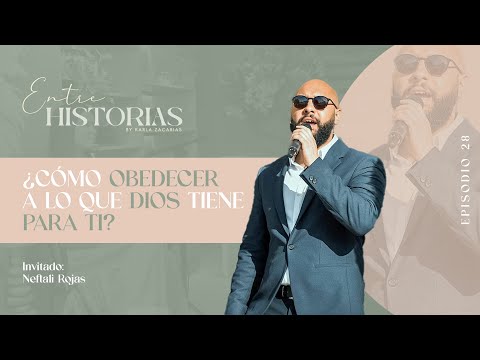 ¿Cómo obedecer a lo que Dios tiene para ti? Ft. Neftali Rojas en #EntreHistoriasPodcast