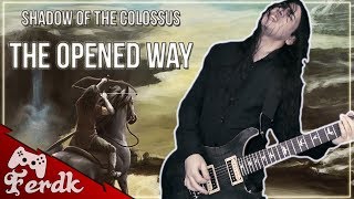 SHADOW OF THE COLOSSUS - "The Opened Way"【Symphonic Metal Guitar Cover】 by Ferdk chords