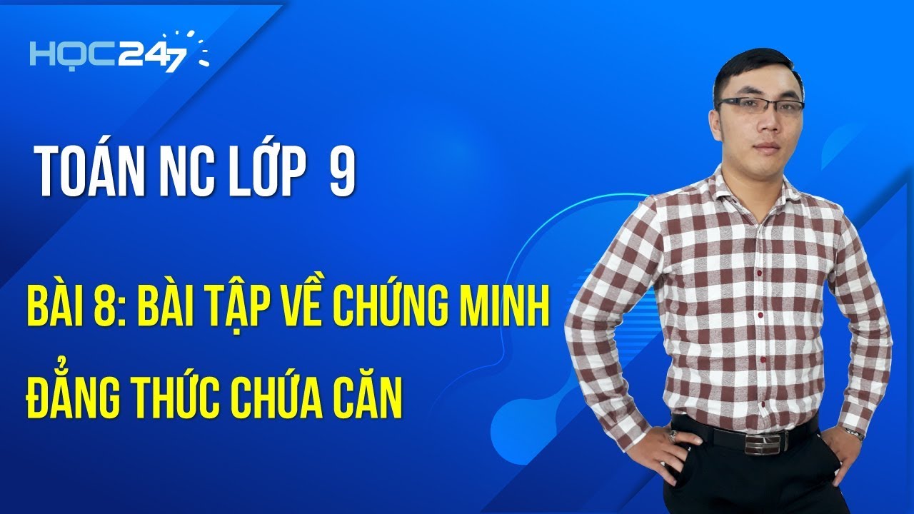 Toán NC lớp 9 Bài 8: Bài tập về Chứng minh đẳng thức... - youtube