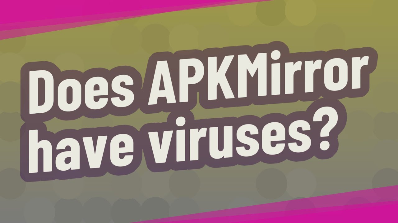 Does APKMirror Have Viruses YouTube does-apkmirror-have-viruses-youtube