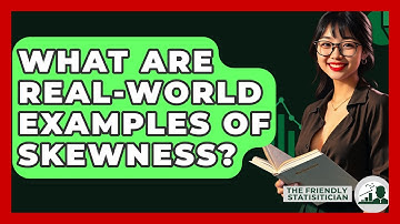 What Are Real-world Examples Of Skewness? - The Friendly Statistician