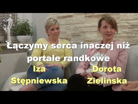 Łączymy serca inaczej niż portale randkowe - Dorota Zielińska i Iza Stępniewska