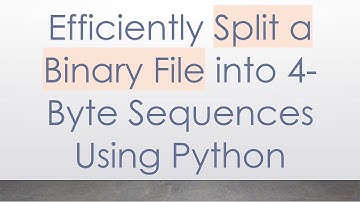 Efficiently Split a Binary File into 4-Byte Sequences Using Python