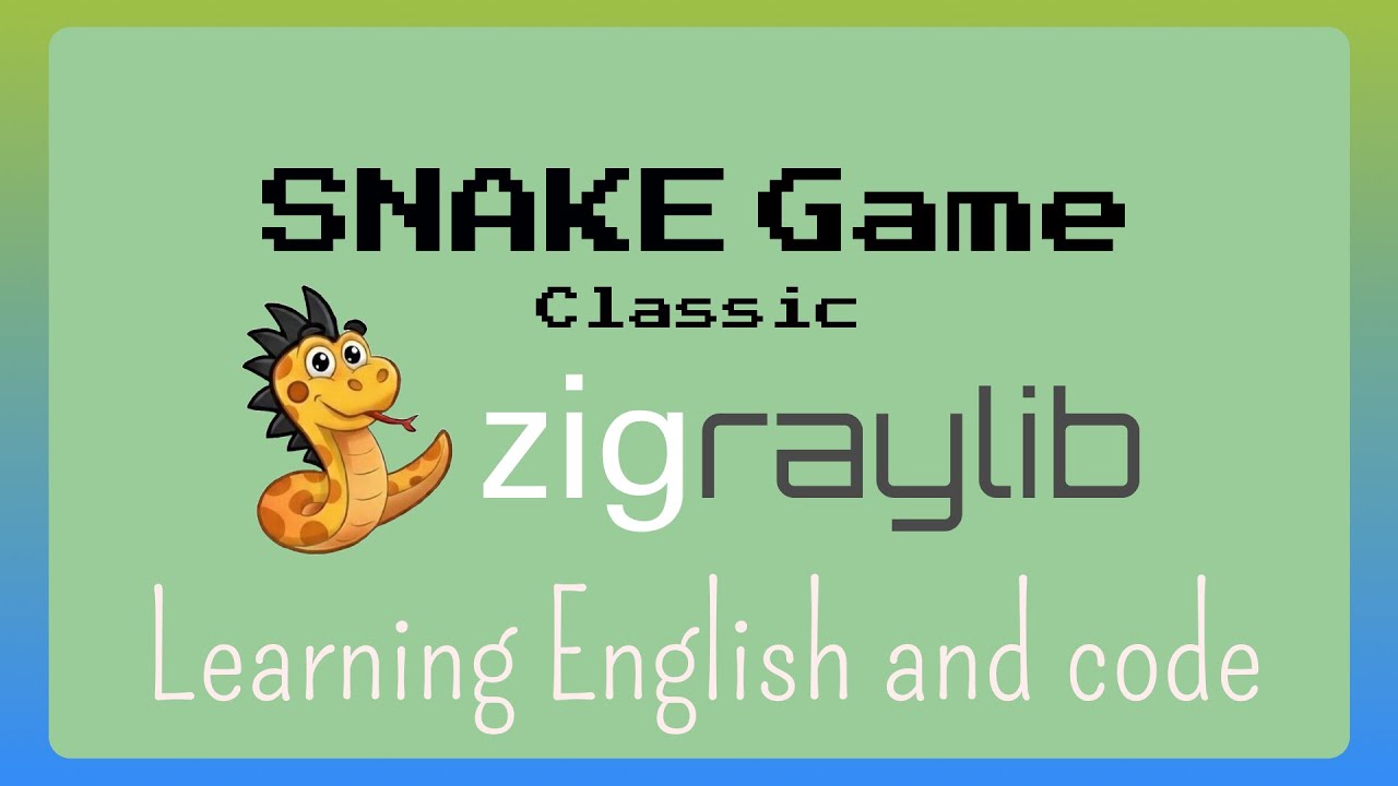Classic Snake Game in Zig and Raylib — Coding While Learning English