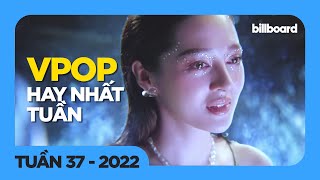 TOP 50 BÀI HÁT VPOP HAY NHẤT TUẦN QUA | TUẦN 37 (2022) | BILLBOARD VIETNAMESE SONGS