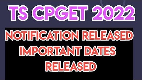 TS CPGET 2022 NOTIFICATION RELEASED|TS CPGET 2022 NOTIFICATION|TS CPGET 2022 IMPORTANT DATES