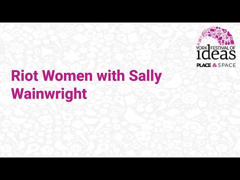 Riot Women with Sally Wainwright