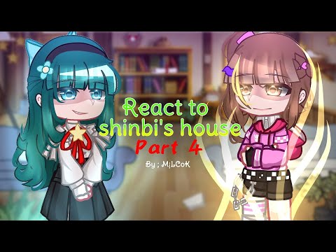 [] React to shinbi's house [] part 4 [] ib:all [] gce/GC [] Shinbi's house AU [] #shinbihouse []