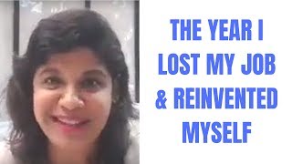 THE YEAR I LOST MY JOB & REINVENTED MYSELF