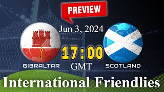 International Friendlies | Gibraltar vs. Scotland - prediction, team news, lineups |Preview