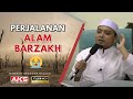 07 | Perjalanan Alam Barzakh 😓 | Ustaz Wadi Annuar