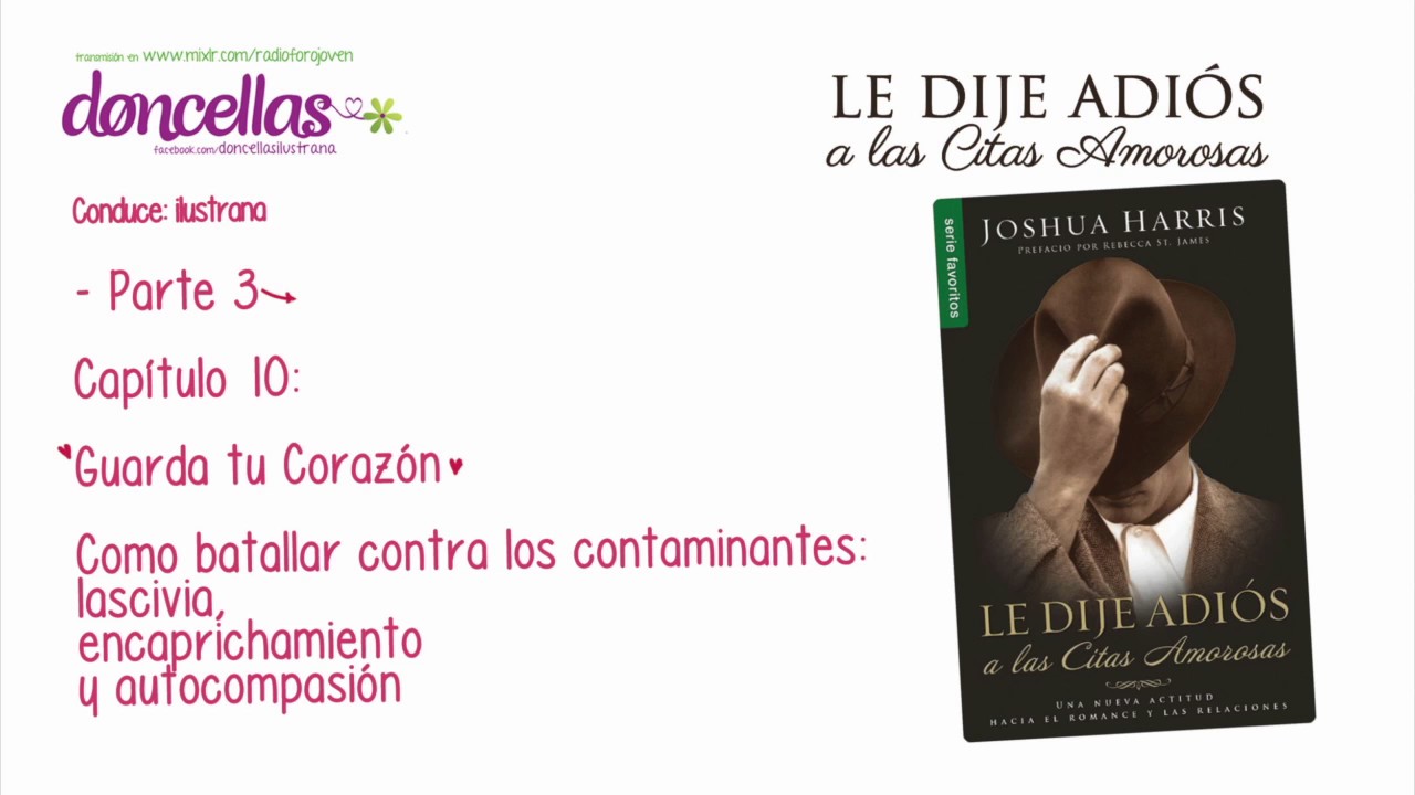 Le dije adiós a las Citas Amorosas 10 Guarda tu Corazón - YouTube
