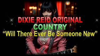  Dixie Reid Original  will There Ever Be Someone New classic Country Ballad s Below