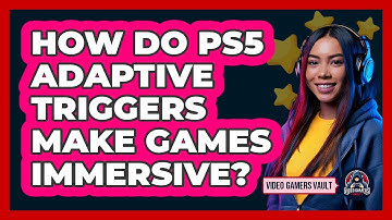 How Do PS5 Adaptive Triggers Make Games Immersive? - Video Gamers Vault