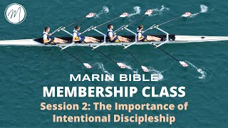 MBC Membership: Session 2 - The Importance of Intentional Discipleship