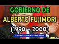 Gobierno de Alberto Fujimori | Hechos más Importantes | Historia del Perú