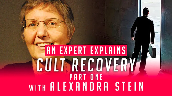 An Expert Explains Cult Recovery (Part One) with Alexandra Stein PhD