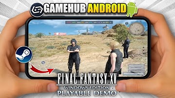 Final Fantasy XV Demo STEAM on Android GameHub v5.1.0 Gameplay Test | Snapdragon 8s Gen 3 POCO F6