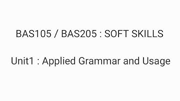 BAS 105 / BAS 205 : SOFT SKILLS ( Unit 1: Applied Grammar and Usage)