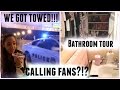 Bathroom Tour, Calling Fans, &amp; WE GOT TOWED?