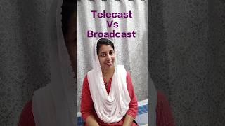Telecast Vs Broadcast