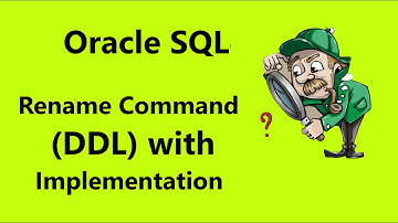 #2.3 Rename Command (DDL) in SQL Oracle With Implementation