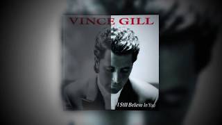 Video thumbnail of "Vince Gill - I Still Believe In You with Lyrics"