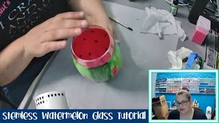 Stemless Watermelon Glass Tutorial - Past Live 3Nov20 ATM