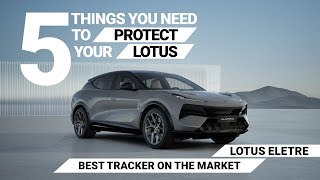 Best Tracker For Lotus Eletre | 5 Things to Protect Your Car From Theft